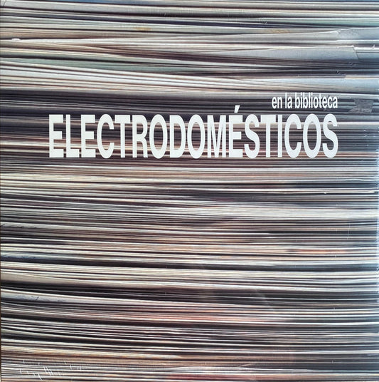 ELECTRODOMESTICOS - EN LA BIBLIOTECA (GRANDES EXITOS) LP VINILO