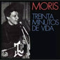 MORIS - TREINTA MINUTOS DE VIDA LP